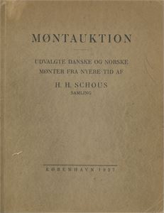 Schou H. H., 1927: "Møntauksjon i København 1927 - Udvalgte Danske og Norske Mønter fra Nyere Tid af H. H. Schous Samling"