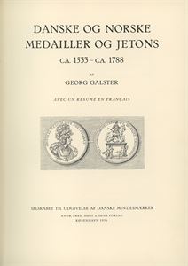 Galster, G. "Danske og Norske Medailler og Jetons ca. 1533- ca. 1788" (København 1936)