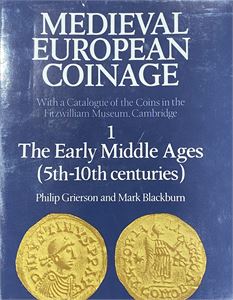Grierson, Philip, and Mark Blackburn. MEDIEVAL EUROPEAN COINAGE - WITH A CATALOGUE OF THE COINS IN THE FITZWILLIAM MUSEUM, CAMBRIDGE. 1: THE EARLY MIDDLE AGES (5TH–10TH CENTURIES).