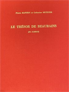 Bastien, Pierre, and Catherine Metzger. LE TRÉSOR DE BEAURAINS (DIT D'ARRAS).